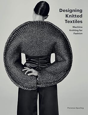 designing knitted textiles machine knitting for fashion 1st edition florence spurling 1786276534,