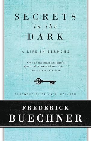 secrets in the dark a life in sermons 1st edition frederick buechner ,brian d mclaren 0061146617,