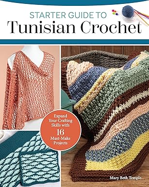 starter guide to tunisian crochet expand your crafting skills with 16 must make projects beginner friendly