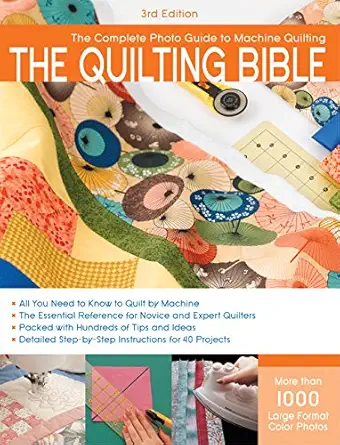 the quilting bible the complete photo guide to machine quilting 1st edition editors of cpi 1589235126,