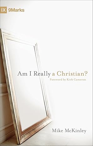 am i really a christian 1st edition mike mckinley ,kirk cameron 1433525763, 978-1433525766