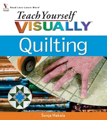 teach yourself visually quilting 1st edition sonja hakala 0470101490, 978-0470101490