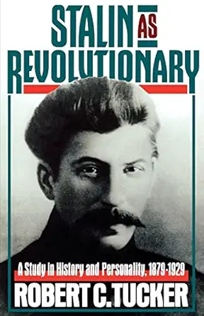 stalin as revolutionary 1879 1929 a study in history and personality 1st edition robert c tucker 0393007383,