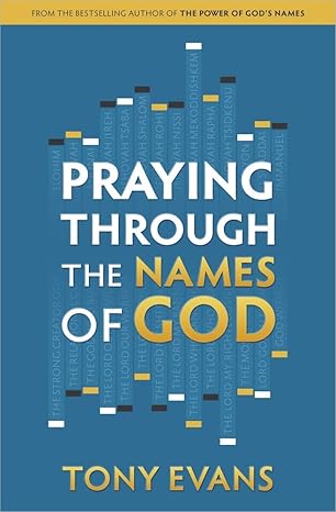 praying through the names of god 1st edition tony evans 0736960511, 978-0736960519