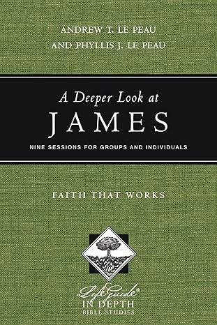 a deeper look at james faith that works 1st edition andrew t le peau ,phyllis j le peau 0830831010,