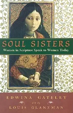 soul sisters women in scripture speak to women today 1st edition edwina gateley ,louis s glanzman 1570754438,