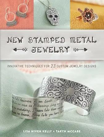 new stamped metal jewelry innovative techniques for 23 custom jewelry designs 1st edition lisa kelly ,taryn