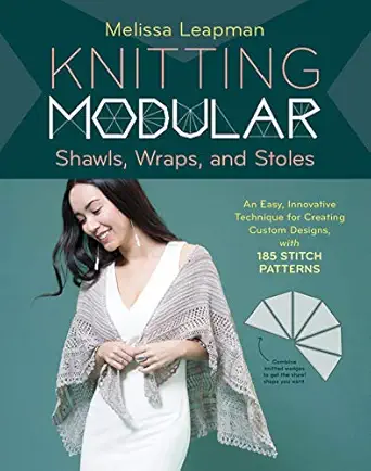 knitting modular shawls wraps and stoles an easy innovative technique for creating custom designs with 185