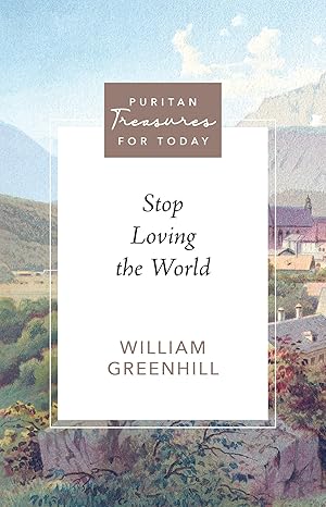 stop loving the world 1st edition william greenhill ,jay t collier 1601781180, 978-1601781185