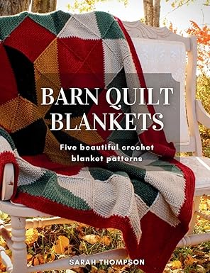 barn quilt blankets five beautiful crochet blanket patterns 1st edition sarah thompson 106916660x,