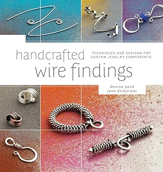 handcrafted wire findings techniques and designs for custom jewelry components 1st edition denise peck ,jane
