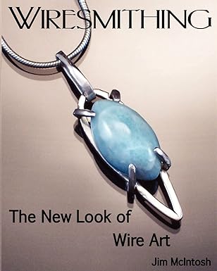 wiresmithing the new look of wire art 1st edition jim mcintosh 1440444978, 978-1440444975