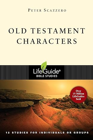 old testament characters 12 studies for individuals or groups with notes for leaders 1st edition peter