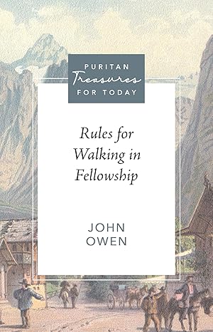 rules for walking in fellowship 1st edition john owen ,david g whitla 1601783450, 978-1601783455