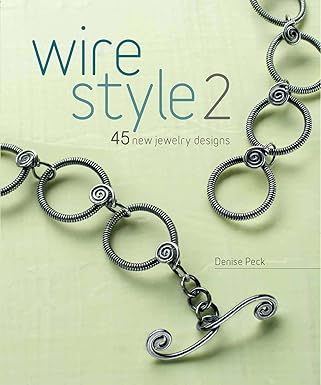wire style 2 45 new jewelry designs 1st edition denise peck 1596682558, 978-1596682559