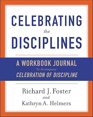 celebrating the disciplines a workbook journal to accompany celebration of discipline 1st edition richard j