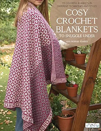 cosy crochet blankets to snuggle under 15 colourful blankets in different techniques and styles 1st edition