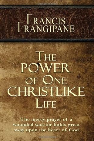 the power of one christlike life 1st edition francis frangipane 1886296588, 978-1886296589