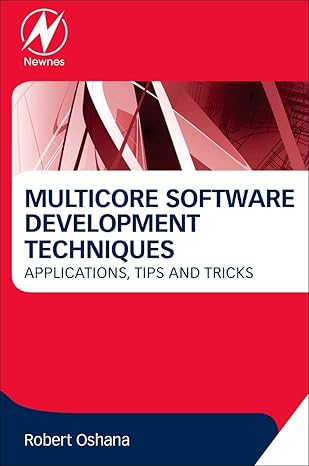 multicore software development techniques applications tips and tricks 1st edition robert oshana 0128009586,