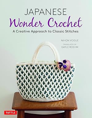 japanese wonder crochet a creative approach to classic stitches 1st edition nihon vogue ,gayle roehm