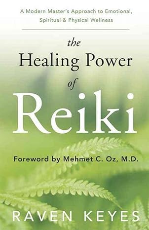 the healing power of reiki a modern masters approach to emotional spiritual and physical wellness 1st edition