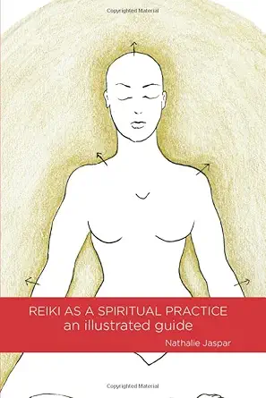 reiki as a spiritual practice an illustrated guide self healing protocol meditations and other simple tools