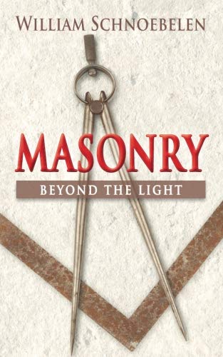 masonry beyond the light 1st edition dr william j schnoebelen 172737746x, 978-1727377460