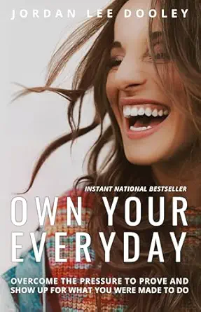 own your everyday overcome the pressure to prove and show up for what you were made to do 1st edition jordan