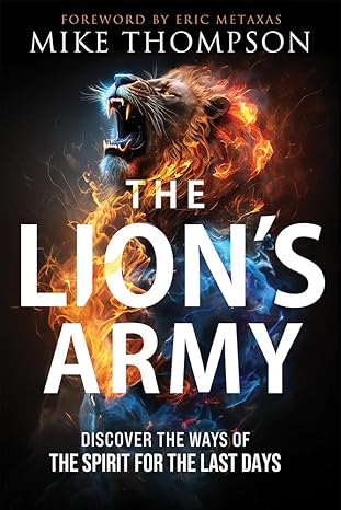 the lions army discover the ways of the spirit for the last days 1st edition mike thompson 1636414303,