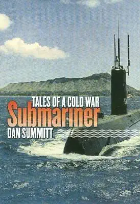 tales of a cold war submariner 1st edition dan summitt 1585444146, 978-1585444144