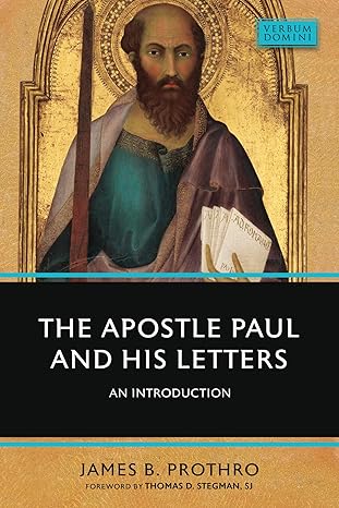 the apostle paul and his letters an introduction 1st edition james b prothro ,thomas d stegman 081323512x,