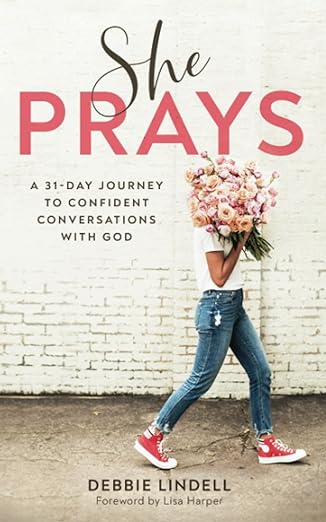 she prays a 31 day journey to confident conversations with god 1st edition debbie lindell ,lisa harper