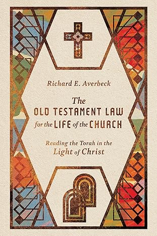 the old testament law for the life of the church reading the torah in the light of christ 1st edition richard