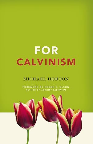 for calvinism 1st edition michael horton 0310324653, 978-0310324652