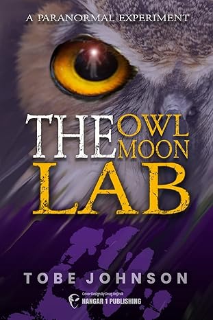 the owl moon lab a paranormal experiment 1st edition tobe johnson 1955471509, 978-1955471503