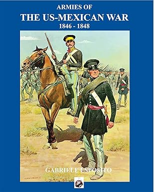 armies of the us mexican war 1846 1848 1st edition gabriele esposito 1950423409, 978-1950423408
