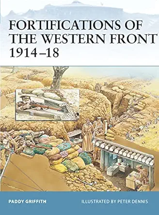 fortifications of the western front 1914a 18 1st edition paddy griffith ,peter dennis 1841767603,