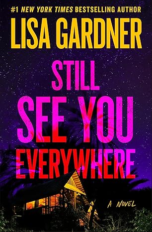 still see you everywhere 1st edition lisa gardner 153876508x, 978-1538765081