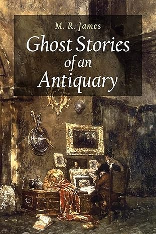 ghost stories of an antiquary 1st edition m r james 1530730406, 978-1530730407