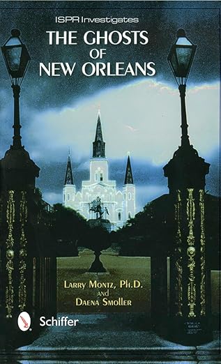 the ghosts of new orleans 1st edition dr larry montz 0764311840, 978-0764311840