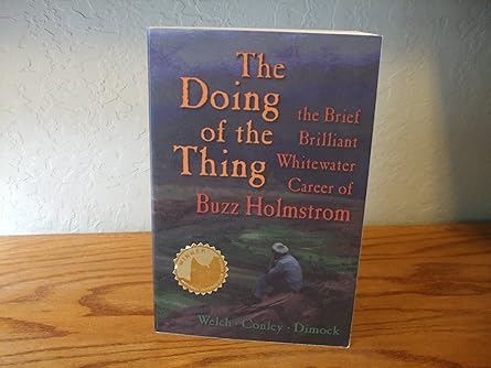 the doing of the thing the brief brilliant whitewater career of buzz holstrom 1st edition vince welch ,cort