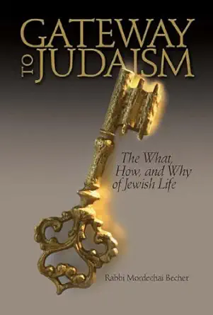 gateway to judaism the what how and why of jewish life 1st edition mordechai becher 1422600300, 978-1422600306