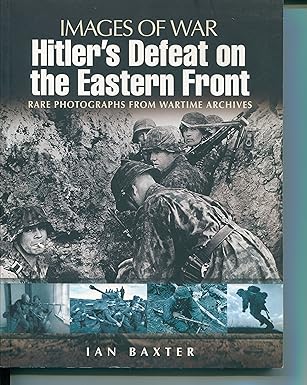 hitlera s defeat on the eastern front 1st edition ian baxter 1844159779, 978-1844159772