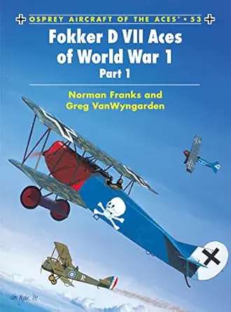 fokker d vii aces of world war 1 part 1 1st edition norman franks ,greg van wyngarden 1841765333,