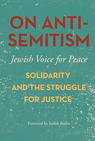 on antisemitism solidarity and the struggle for justice 1st edition jewish voice for peace ,judith butler