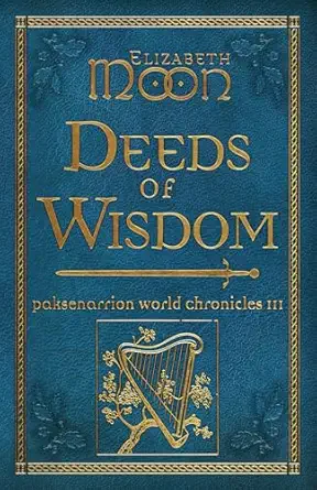 deeds of wisdom paksenarrion world chronicles iii 1st edition elizabeth moon 1625677952, 978-1625677952