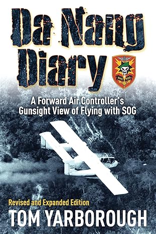 da nang diary a forward air controllers gunsight view of flying with sog 1st edition col thomas r yarborough