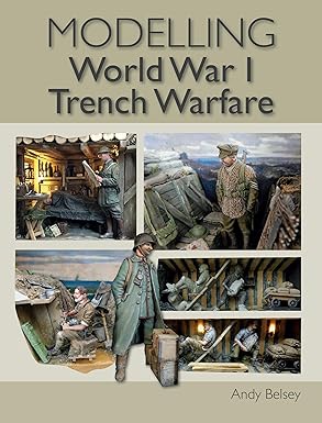 modelling ww1 trench warfare 1st edition andy belsey 1785008587, 978-1785008580