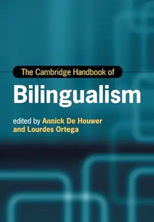 the cambridge handbook of bilingualism 1st edition annick de houwer 1316631222, 978-1316631225