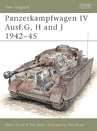 panzerkampfwagen iv ausf g h and j 1942a 45 1st edition tom jentz ,hilary doyle ,tony bryan 1841761834,